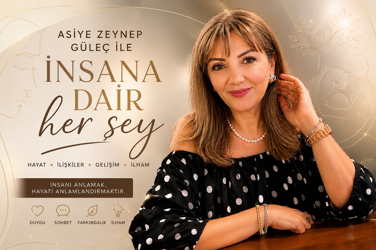 Asiye Zeynep GÜLEÇ ile İnsana Dair Her Şey