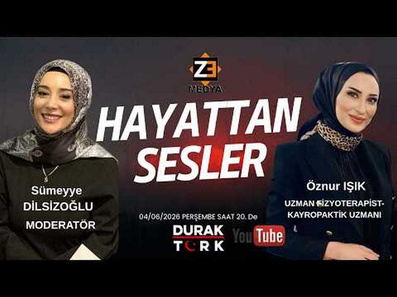 ZE.MEDYA YAPIMIYLA SÜMEYYE DİLSİZOĞLU İLE HAYATTAN SESLER KONUK; ÖZNUR IŞIK